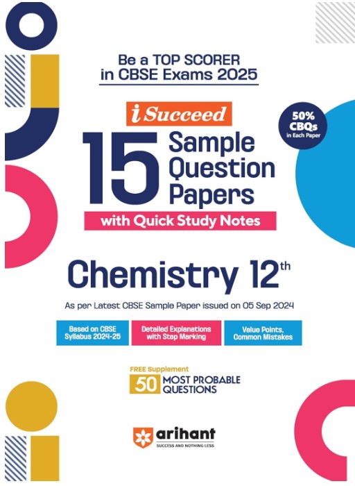 Arihant I Succeed 15 Sample Question Papers for Chemistry Class 12th